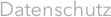 Datenschutz